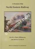 Book cover of A Portrait of the North Eastern Railway by WILLIAMSON, David & Claire & GROCOCK, Michael